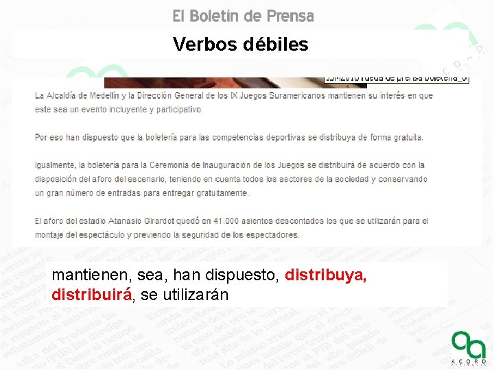 Verbos débiles mantienen, sea, han dispuesto, distribuya, distribuirá, se utilizarán Verbos débiles mantienen, sea, han dispuesto, distribuya, distribuirá, se utilizarán