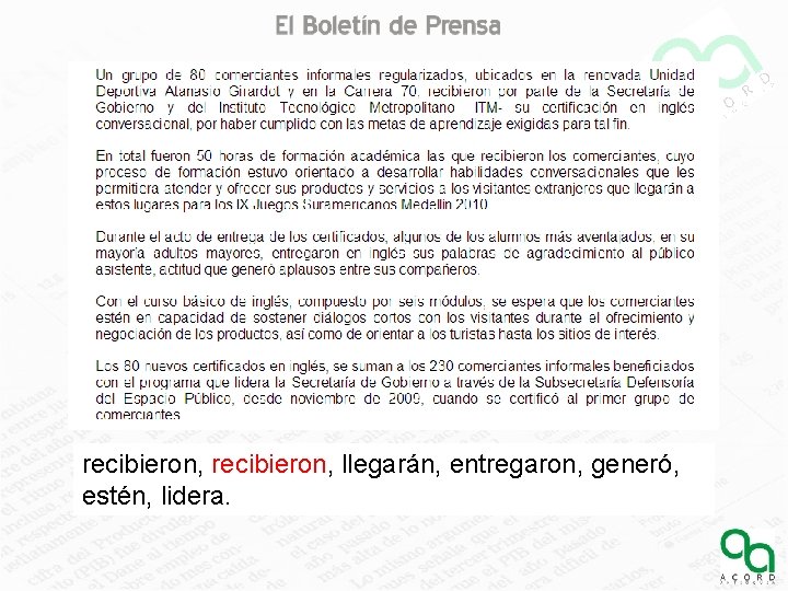 recibieron, llegarán, entregaron, generó, estén, lidera. 