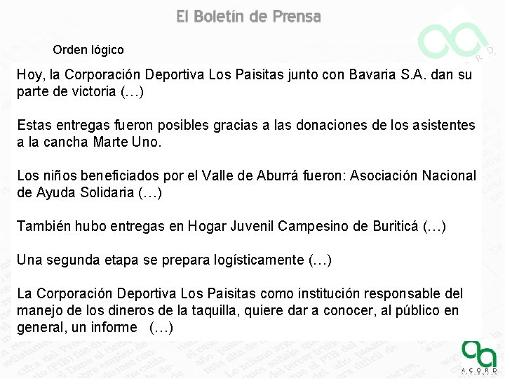 Orden lógico Hoy, la Corporación Deportiva Los Paisitas junto con Bavaria S. A. dan