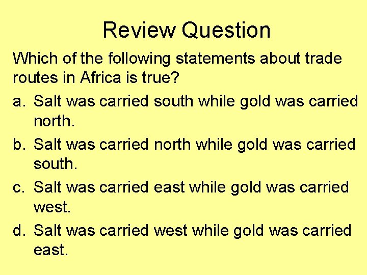 Review Question Which of the following statements about trade routes in Africa is true?