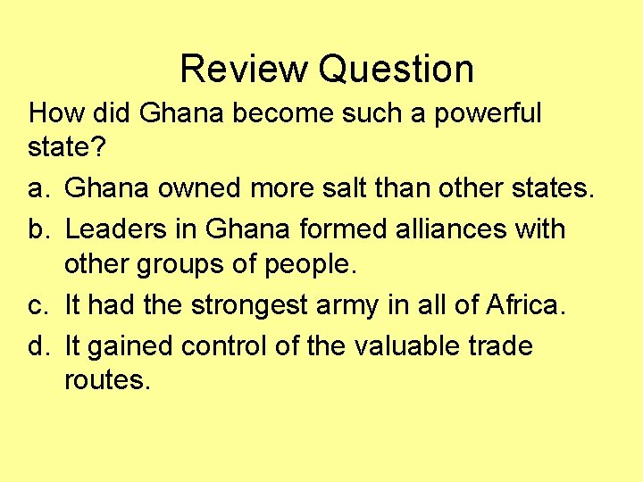 Review Question How did Ghana become such a powerful state? a. Ghana owned more