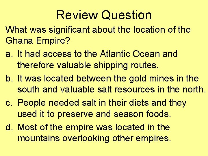 Review Question What was significant about the location of the Ghana Empire? a. It