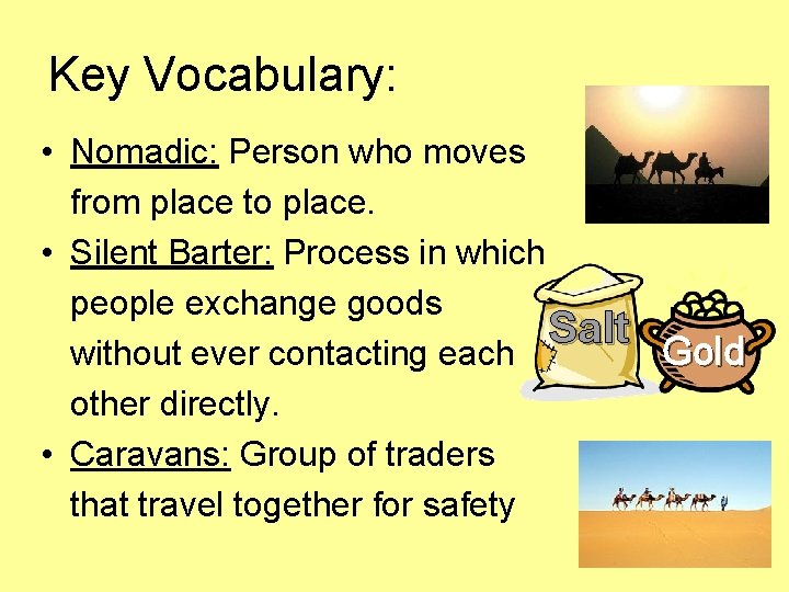 Key Vocabulary: • Nomadic: Person who moves from place to place. • Silent Barter: