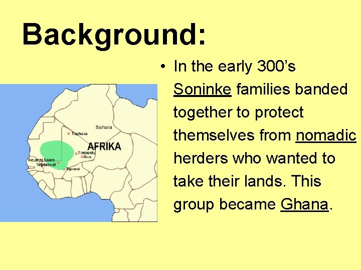 Background: • In the early 300’s Soninke families banded together to protect themselves from
