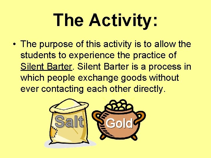 The Activity: • The purpose of this activity is to allow the students to