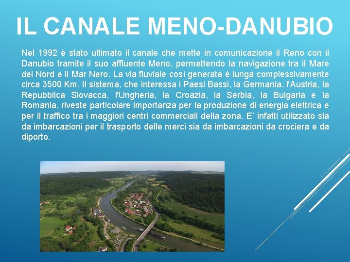 IL CANALE MENO-DANUBIO Nel 1992 è stato ultimato il canale che mette in comunicazione