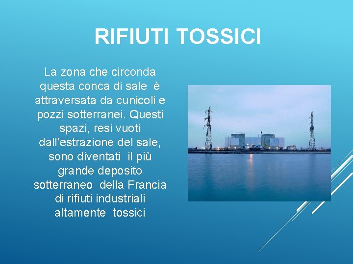 RIFIUTI TOSSICI La zona che circonda questa conca di sale è attraversata da cunicoli