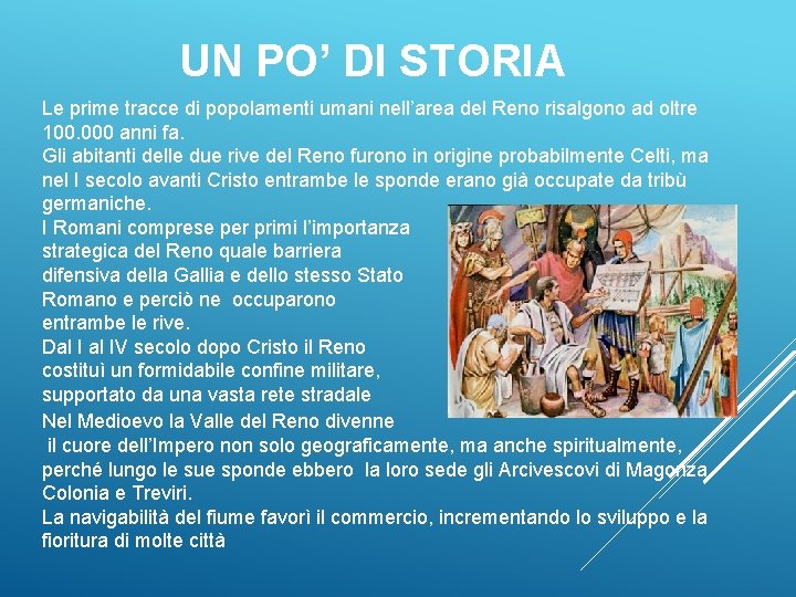 UN PO’ DI STORIA Le prime tracce di popolamenti umani nell’area del Reno risalgono