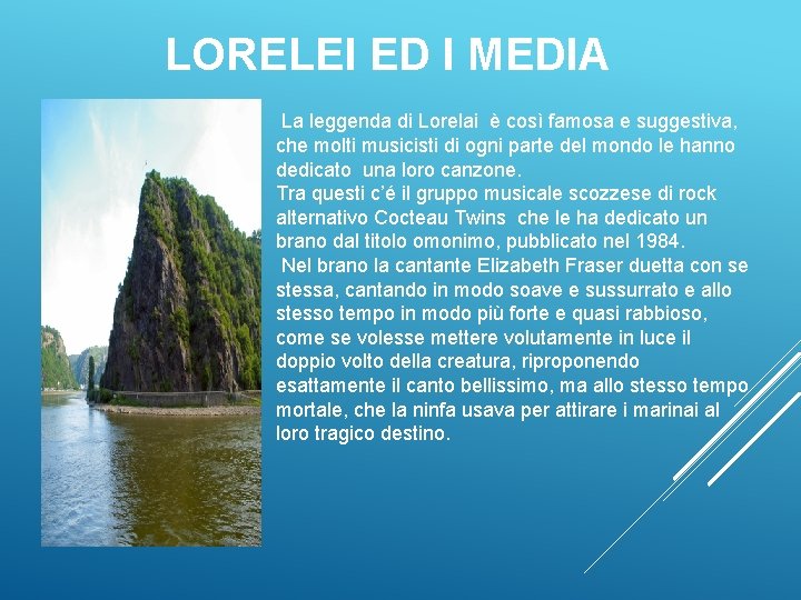 LORELEI ED I MEDIA La leggenda di Lorelai è così famosa e suggestiva, che