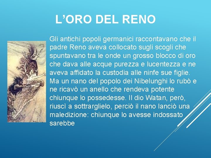 L’ORO DEL RENO Gli antichi popoli germanici raccontavano che il padre Reno aveva collocato