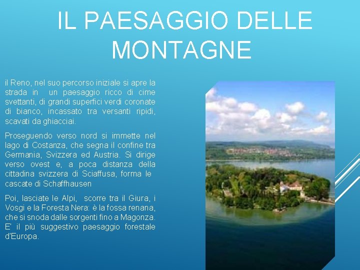  IL PAESAGGIO DELLE MONTAGNE il Reno, nel suo percorso iniziale si apre la