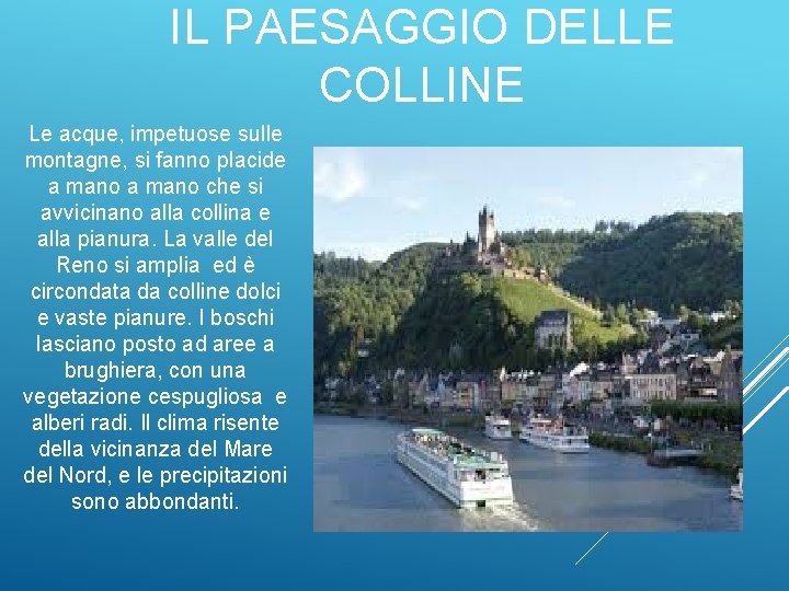 IL PAESAGGIO DELLE COLLINE Le acque, impetuose sulle montagne, si fanno placide a mano