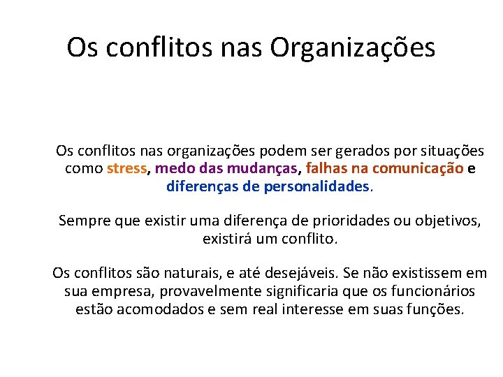 Os conflitos nas Organizações Os conflitos nas organizações podem ser gerados por situações como
