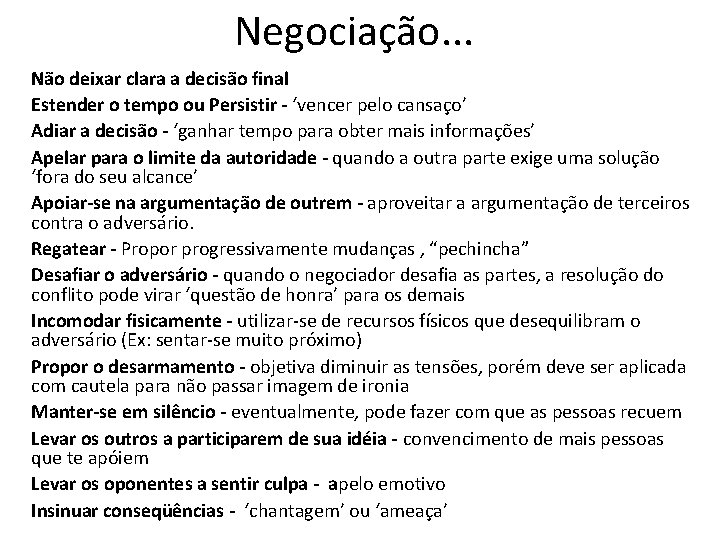 Negociação. . . Não deixar clara a decisão final Estender o tempo ou Persistir