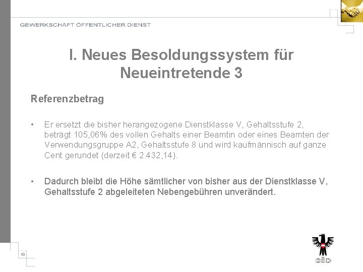 I. Neues Besoldungssystem für Neueintretende 3 Referenzbetrag 10 • Er ersetzt die bisher herangezogene