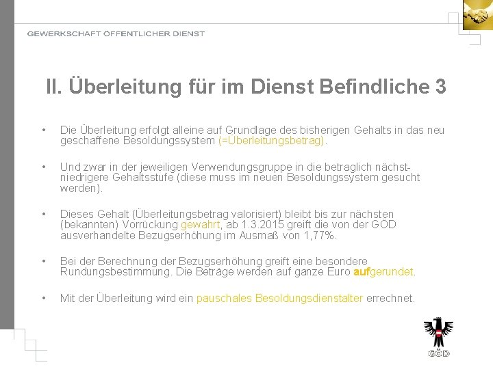 II. Überleitung für im Dienst Befindliche 3 • Die Überleitung erfolgt alleine auf Grundlage