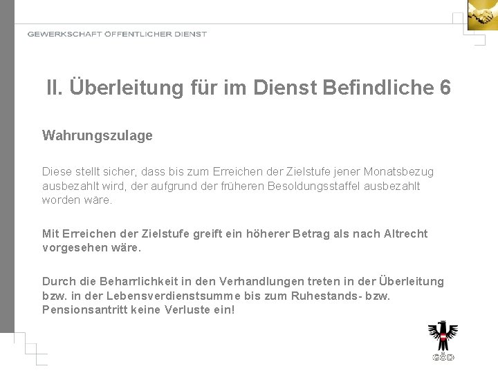 II. Überleitung für im Dienst Befindliche 6 Wahrungszulage Diese stellt sicher, dass bis zum