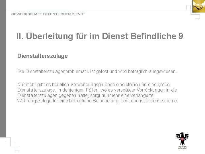 II. Überleitung für im Dienst Befindliche 9 Dienstalterszulagenproblematik ist gelöst und wird betraglich ausgewiesen.