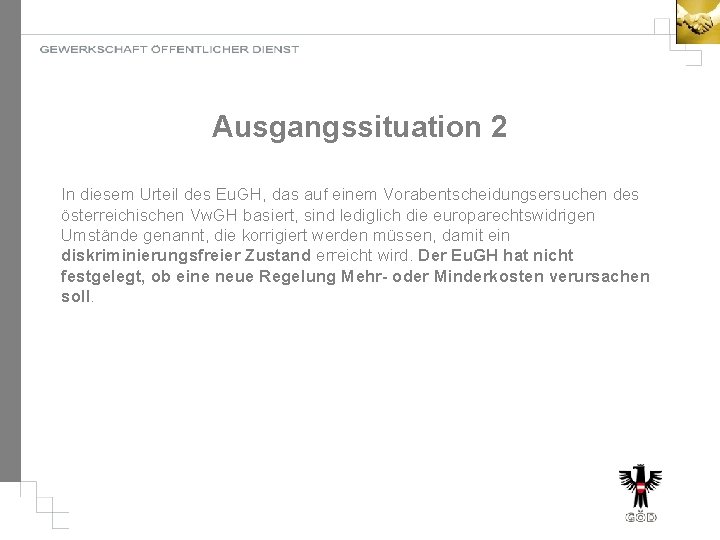 Ausgangssituation 2 In diesem Urteil des Eu. GH, das auf einem Vorabentscheidungsersuchen des österreichischen