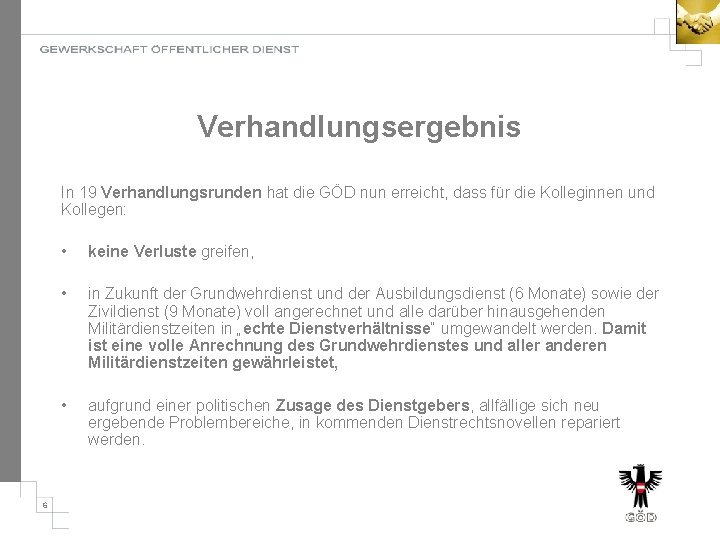 Verhandlungsergebnis In 19 Verhandlungsrunden hat die GÖD nun erreicht, dass für die Kolleginnen und