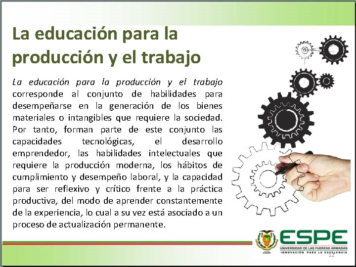 La educación para la producción y el trabajo corresponde al conjunto de habilidades para