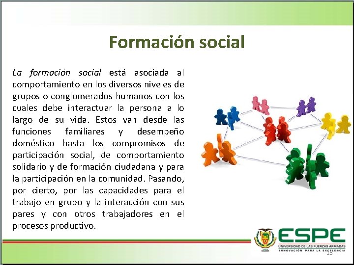 Formación social La formación social está asociada al comportamiento en los diversos niveles de