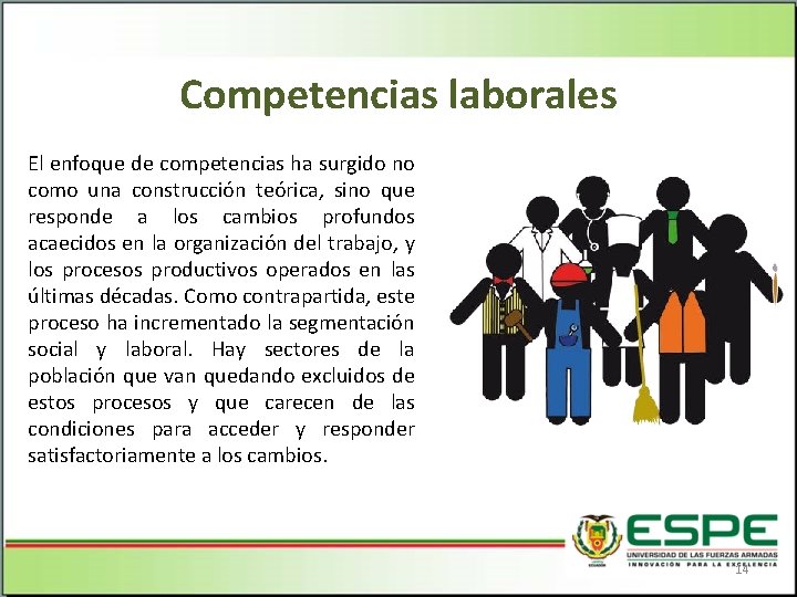 Competencias laborales El enfoque de competencias ha surgido no como una construcción teórica, sino