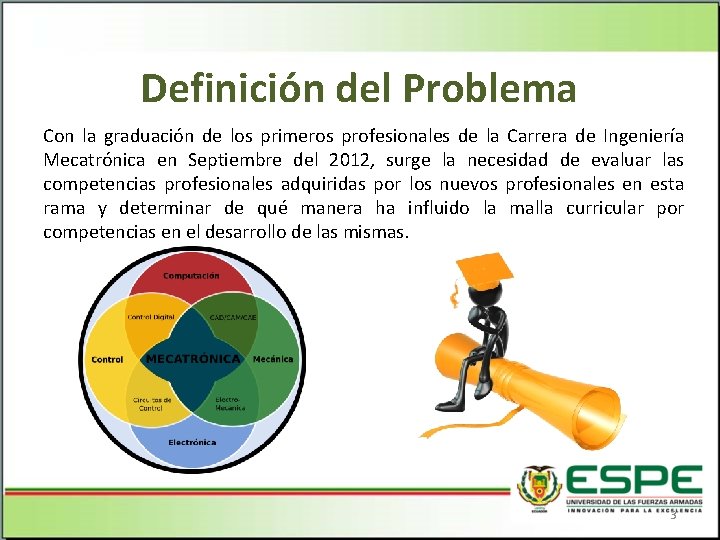 Definición del Problema Con la graduación de los primeros profesionales de la Carrera de