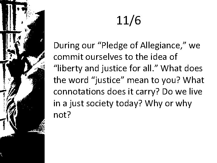 11/6 During our “Pledge of Allegiance, ” we commit ourselves to the idea of