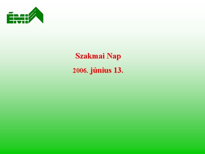 Szakmai Nap 2006. június 13. 