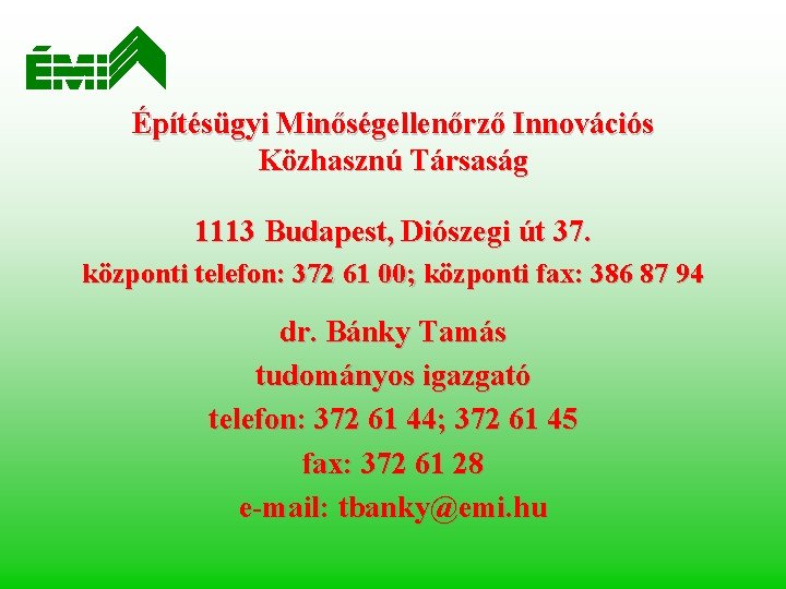 Építésügyi Minőségellenőrző Innovációs Közhasznú Társaság 1113 Budapest, Diószegi út 37. központi telefon: 372 61