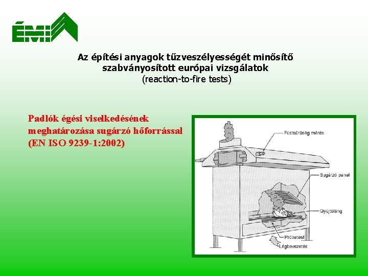 Az építési anyagok tűzveszélyességét minősítő szabványosított európai vizsgálatok (reaction-to-fire tests) Padlók égési viselkedésének meghatározása