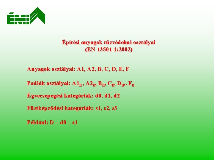 Építési anyagok tűzvédelmi osztályai (EN 13501 -1: 2002) Anyagok osztályai: A 1, A 2,