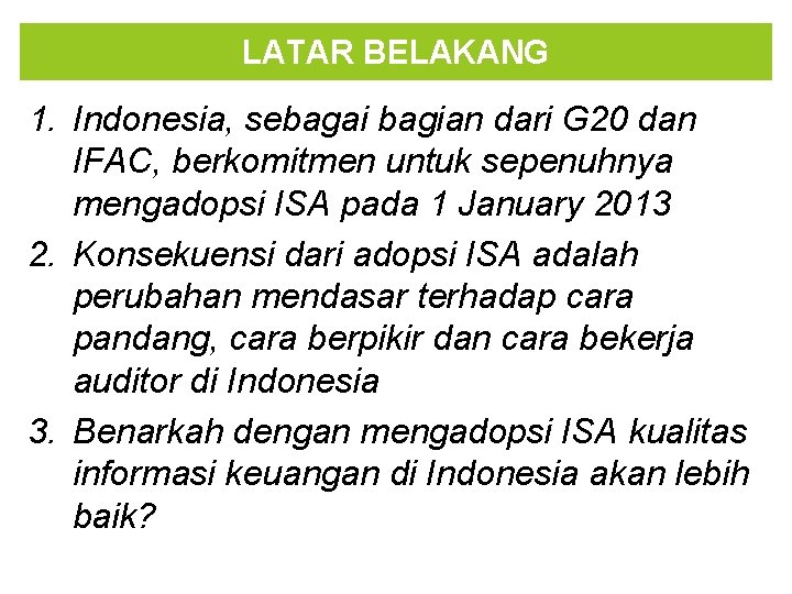 LATAR BELAKANG 1. Indonesia, sebagai bagian dari G 20 dan IFAC, berkomitmen untuk sepenuhnya