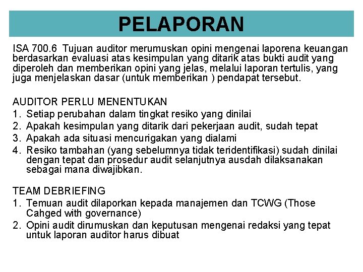 PELAPORAN ISA 700. 6 Tujuan auditor merumuskan opini mengenai laporena keuangan berdasarkan evaluasi atas