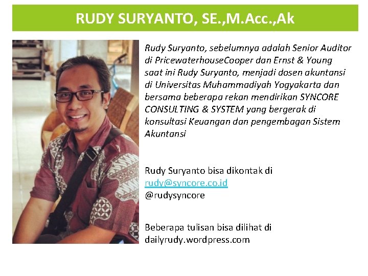 RUDY SURYANTO, SE. , M. Acc. , Ak Rudy Suryanto, sebelumnya adalah Senior Auditor