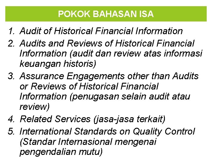 POKOK BAHASAN ISA 1. Audit of Historical Financial Information 2. Audits and Reviews of