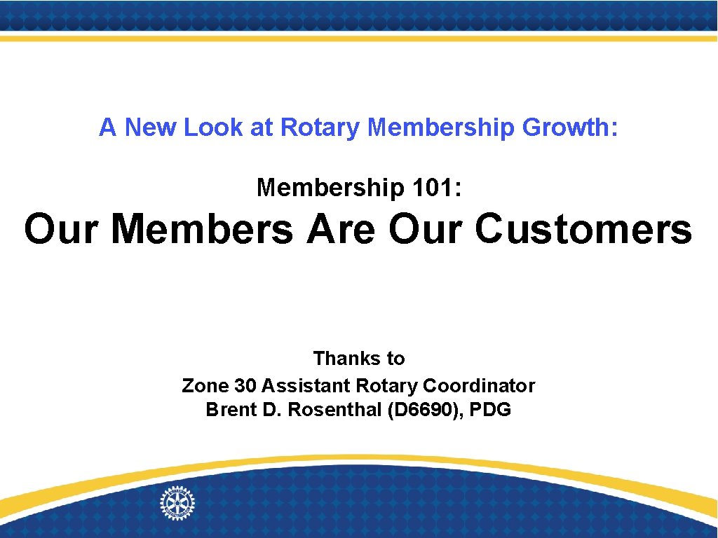 A New Look at Rotary Membership Growth: Membership 101: Our Members Are Our Customers