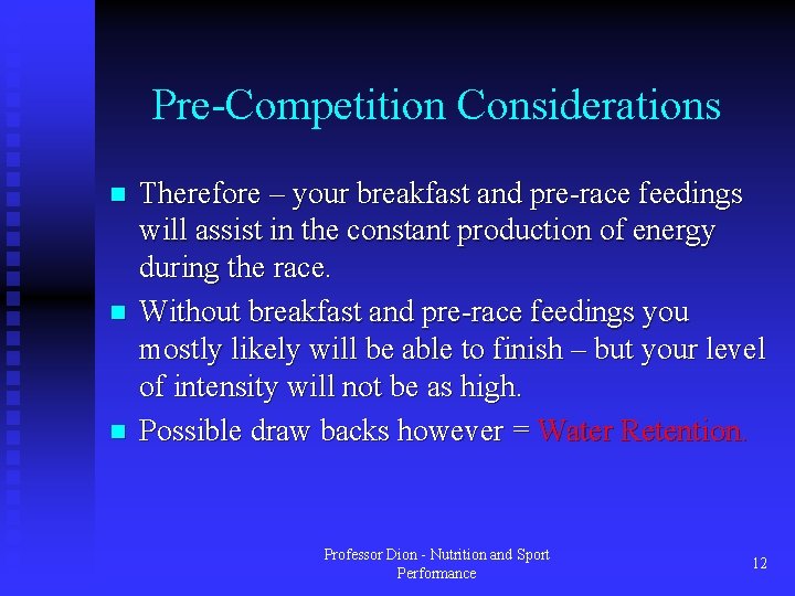 Pre-Competition Considerations n n n Therefore – your breakfast and pre-race feedings will assist Pre-Competition Considerations n n n Therefore – your breakfast and pre-race feedings will assist