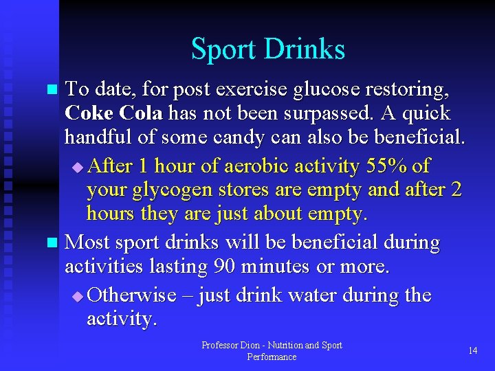 Sport Drinks To date, for post exercise glucose restoring, Coke Cola has not been Sport Drinks To date, for post exercise glucose restoring, Coke Cola has not been