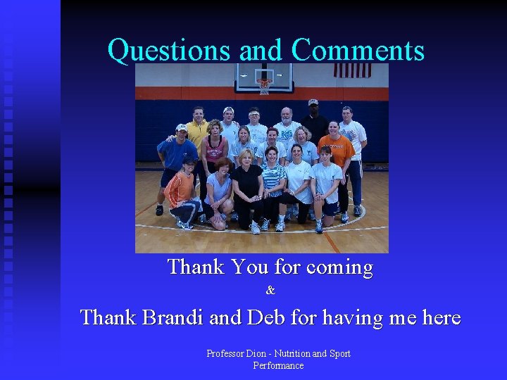 Questions and Comments Thank You for coming & Thank Brandi and Deb for having Questions and Comments Thank You for coming & Thank Brandi and Deb for having
