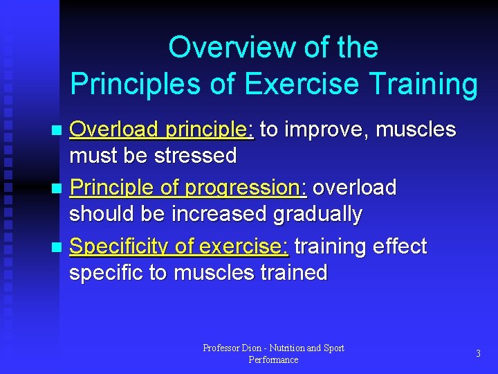 Overview of the Principles of Exercise Training Overload principle: to improve, muscles must be Overview of the Principles of Exercise Training Overload principle: to improve, muscles must be
