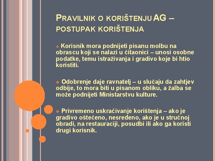 PRAVILNIK O KORIŠTENJU AG – POSTUPAK KORIŠTENJA Korisnik mora podnijeti pisanu molbu na obrascu