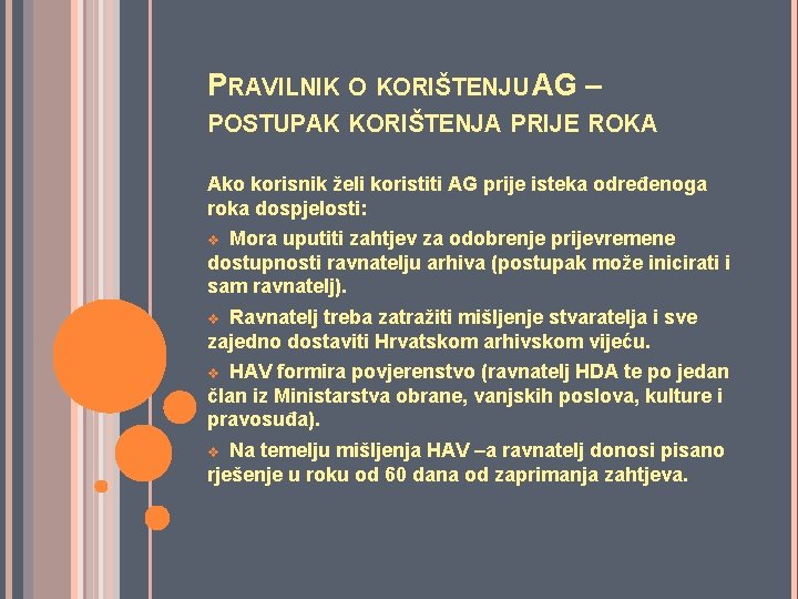 PRAVILNIK O KORIŠTENJU AG – POSTUPAK KORIŠTENJA PRIJE ROKA Ako korisnik želi koristiti AG