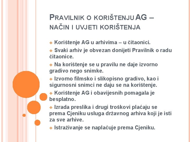 PRAVILNIK O KORIŠTENJU AG – NAČIN I UVJETI KORIŠTENJA Korištenje AG u arhivima –