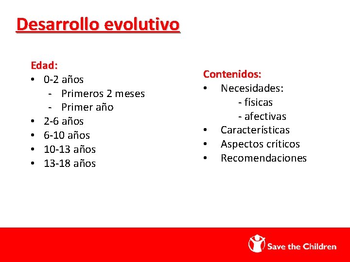 Desarrollo evolutivo Edad: • 0 -2 años - Primeros 2 meses - Primer año