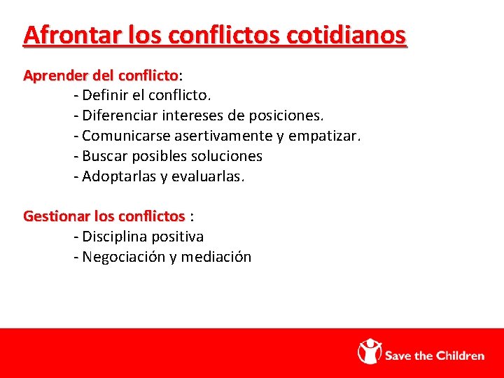 Afrontar los conflictos cotidianos Aprender del conflicto: conflicto - Definir el conflicto. - Diferenciar