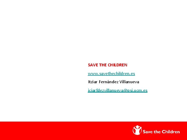 SAVE THE CHILDREN www. savethechildren. es Itziar Fernández Villanueva iciarfdezvillanueva@psi. ucm. es 