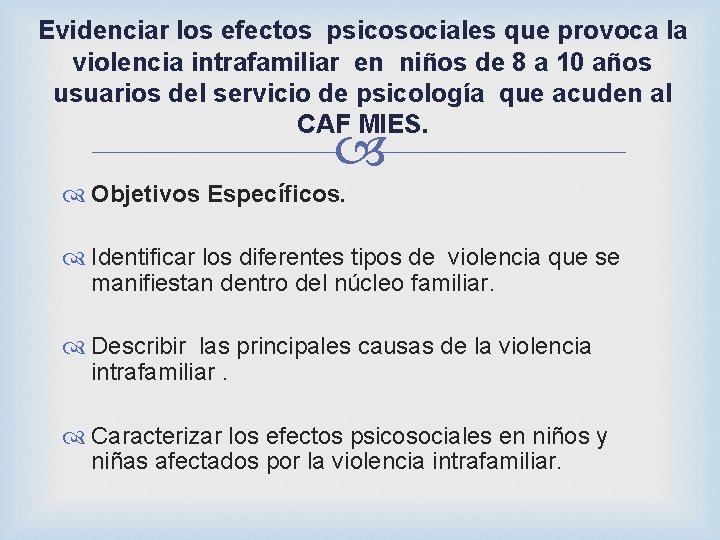 Evidenciar los efectos psicosociales que provoca la violencia intrafamiliar en niños de 8 a