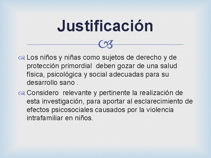 Justificación Los niños y niñas como sujetos de derecho y de protección primordial deben